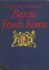 Okładka książki Baszta Trzech Koron Franciszek Fenikowski