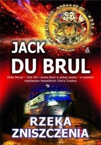 Okładka książki Rzeka zniszczenia Jack Du Brul