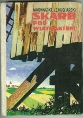 Okładka książki Skarb pod wiatrakiem Maria Kownacka, Jan Edward Kucharski