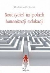 Okładka książki Nauczyciel na polach humanizacji edukacji Włodzimierz Prokopiuk