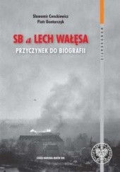 Okładka książki SB a Lech Wałęsa. Przyczynek do biografii Sławomir Cenckiewicz, Piotr Gontarczyk