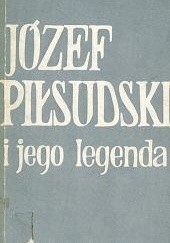 Okładka książki Józef Piłsudski i jego legenda Antoni Czubiński