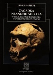 Okładka książki Zagadka neandertalczyka. W poszukiwaniu rodowodu współczesnego człowieka