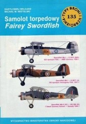 Okładka książki Samolot torpedowy Fairey Swordfish Bartłomiej Belcarz, Michał M. Mietelski