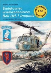 Okładka książki Śmigłowiec wielozadaniowy Bell UH-1 Iroquois Paweł Kłosinski