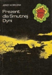 Okładka książki Prezent dla Smutnej Dyni Jerzy Korczak