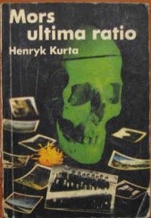 Okładka książki Mors ultima ratio Henryk Kurta