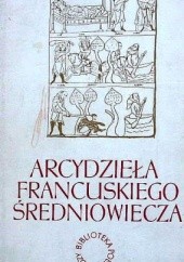 Okładka książki Arcydzieła francuskiego średniowiecza Chrétien de Troyes, Marie de France, François Villon