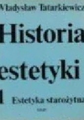 Okładka książki Historia estetyki tom 1 - Estetyka starożytna Władysław Tatarkiewicz