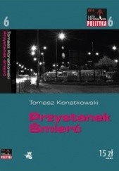 Okładka książki Przystanek Śmierć Tomasz Konatkowski
