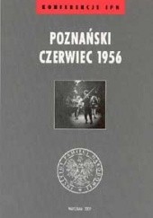 Okładka książki Poznański Czerwiec 1956 Stanisław Jankowiak, Agnieszka Rogulska