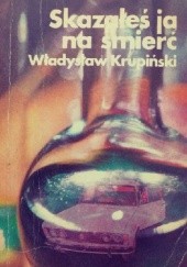 Okładka książki Skazałeś ją na śmierć Władysław Krupiński