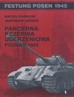 Pancerna Rezerwa Uderzeniowa. Poznań 1945