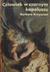 Okładka książki Człowiek w czarnym kapeluszu Barbara Krzysztoń
