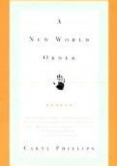 Okładka książki A New World Order: Essays Caryl Phillips
