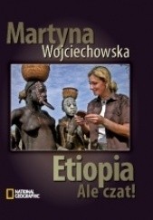 Okładka książki Etiopia. Ale czat! Martyna Wojciechowska