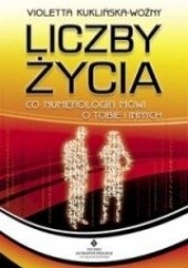Okładka książki Liczby życia: co numerologia mówi o Tobie i innych Violetta Kuklińska-Woźny