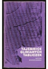 Tajemnice glinianych tabliczek - Antoni Mierzejewski