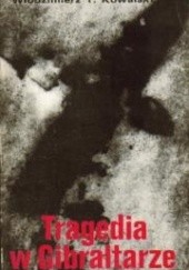 Okładka książki Tragedia w Gibraltarze Włodzimierz Tadeusz Kowalski