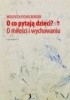 Okładka książki O co pytają dzieci? O miłości i wychowaniu Wojciech Eichelberger