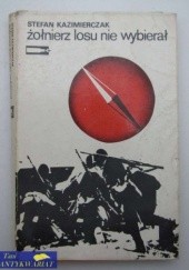 Okładka książki Żołnierz losu nie wybierał Stefan Kazimierczak