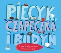 Okładka książki Piecyk, czapeczka i budyń Agata Dudek, Anna Onichimowska