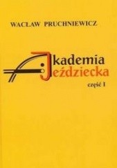 Okładka książki Akademia Jeździecka. Cz. 1 Wacław Pruchniewicz