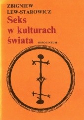 Okładka książki Seks w kulturach świata Zbigniew Lew-Starowicz