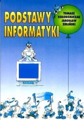 Okładka książki Podstawy informatyki Tomasz Kołodziejczak, Jarosław Zieliński