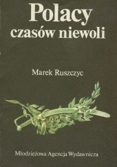 Okładka książki Polacy czasów niewoli Marek Ruszczyc