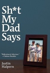 Okładka książki Sh*t My Dad Says Justin Halpern
