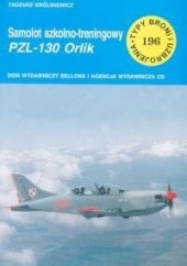 Okładka książki Samolot szkolno-treningowy PZL 130 Orlik Tadeusz Królikiewicz