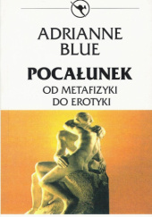 Okładka książki Pocałunek. Od metafizyki do erotyki Adrianne Blue