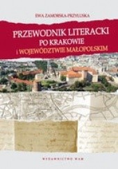 Okładka książki Przewodnik literacki po Krakowie i województwie małopolskim Ewa Zamorska-Przyłuska