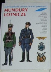 Okładka książki Encyklopedia lotnictwa wojskowego - Mundury Lotnicze. Andrzej Gałązka, Piotr Głowacki, Andrzej Rekść-Raubo, Bohdan Wróblewski