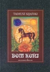 Okładka książki Dom koni Tadeusz Kijański