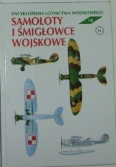 Okładka książki Encyklopedia lotnictwa wojskowego - Samoloty i śmigłowce "I-L". Zbigniew Jankiewicz, Julian Malejko