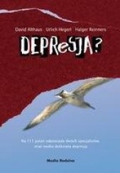 Okładka książki Depresja? Na 111 pytań odpowiada dwóch specjalistów oraz osoba dotknięta depresją David Althaus, Ulrich Hegerl, Holger Reiners