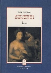 Okładka książki Lotny szwadron swawolnych pań Guy Breton