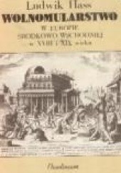 Okładka książki Wolnomularstwo w Europie Środkowo-Wschodniej w XVIII i XIX wieku Ludwik Hass