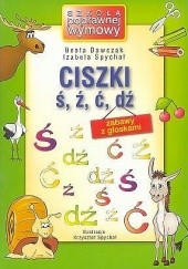 Okładka książki CISZKI - zabawy z głoskami ś, ź, ć, dź Beata Dawczak, Izabela Spychał