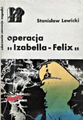 Okładka książki Operacja "Izabella-Felix" Stanisław Lewicki