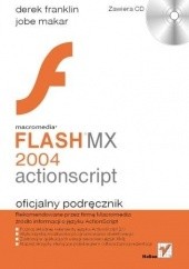 Okładka książki Macromedia Flash MX 2004 ActionScript. Oficjalny podręcznik Derek Franklin, Jobe Maker