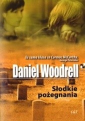 Okładka książki Słodkie pożegnania Daniel Woodrell