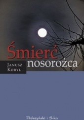Okładka książki Śmierć nosorożca Janusz Koryl