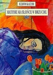 Okładka książki Matisse ma słońce w brzuchu Judith Katzir