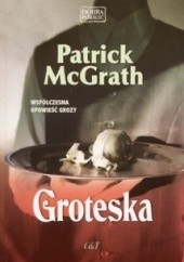 Okładka książki Groteska Patrick McGrath
