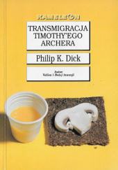 Okładka książki Transmigracja Timothy'ego Archera Philip K. Dick