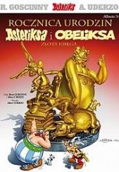 Okładka książki Rocznica urodzin Asteriksa i Obeliksa. Złota Księga René Goscinny, Albert Uderzo