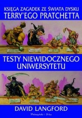 Okładka książki Testy Niewidocznego Uniwersytetu: Księga zagadek ze Świata Dysku Terry'ego Pratchetta David Langford